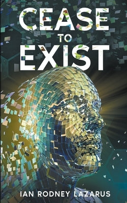 Cease to Exist by Lazarus, Ian Rodney