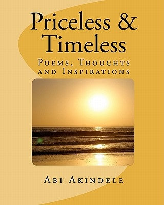 Priceless & Timeless: Poems, Thoughts and Inspirations by Akindele, Abi