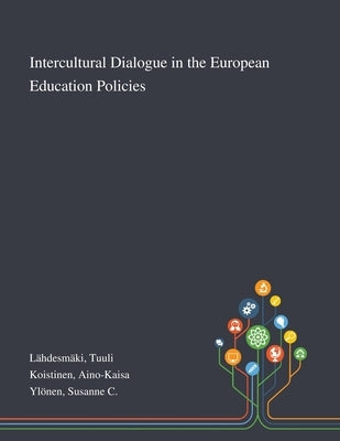 Intercultural Dialogue in the European Education Policies by Lähdesmäki, Tuuli