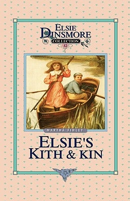 Elsie's Kith and Kin, Book 12 by Finley, Martha