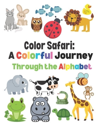 Color Safari: A Color Journey Through the Alphabet: For Toddlers and Preschoolers by Minardi, Amanda