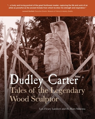 Dudley Carter: Tales of the Legendary Wood Sculptor by Lambert, 'lyn Fleury