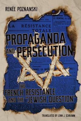 Propaganda and Persecution by Poznanski, Renée