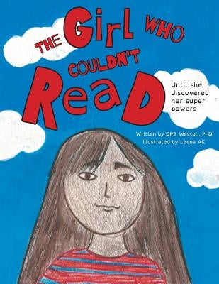 The Girl Who Couldn't Read: Until She Discovered Her Super Powers by Weston, Dpa