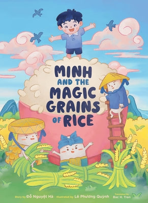 Minh and the Magic Grains of Rice by H?, ?o Nguyet