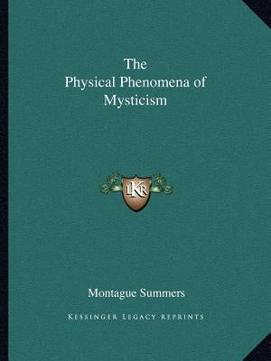 The Physical Phenomena of Mysticism by Summers, Montague