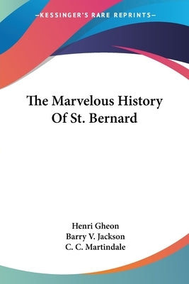 The Marvelous History Of St. Bernard by Gheon, Henri