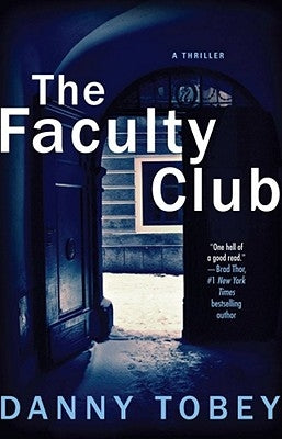 The Faculty Club: A Thriller by Tobey, Danny