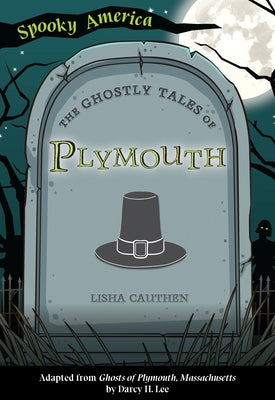 The Ghostly Tales of Plymouth by Cauthen, Lisha