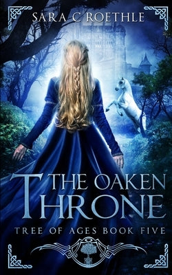 The Oaken Throne by Roethle, Sara C.