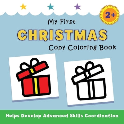 My First Christmas Copy Coloring Book: helps develop advanced skills coordination by Avery, Justine
