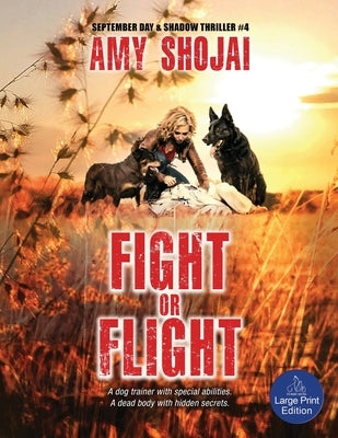 Fight Or Flight: A Dog Lover's Crime Thriller Suspense by Shojai, Amy