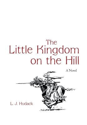 The Little Kingdom on the Hill by Hudack, Lj