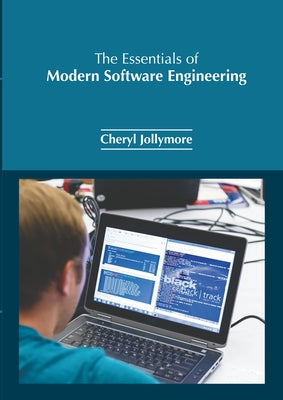 The Essentials of Modern Software Engineering by Jollymore, Cheryl