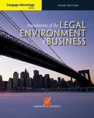 Cengage Advantage Books: Foundations of the Legal Environment of Business by Jennings, Marianne M.