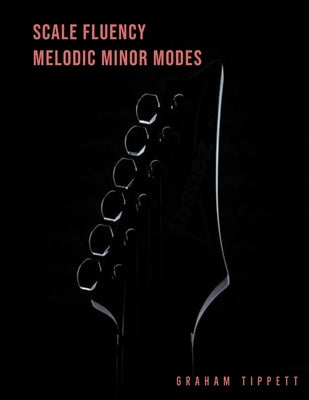 Scale Fluency: Melodic Minor Modes by Tippett, Graham