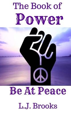 Book of Power: Be At Peace by Brooks, J. L.