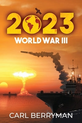 2023: World War III by Berryman, Carl