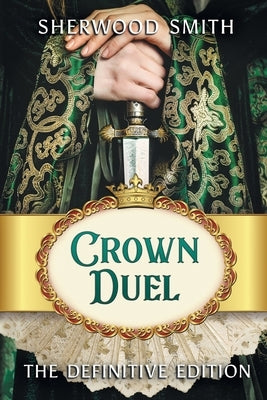 Crown Duel: The Definitive Edition by Smith, Sherwood