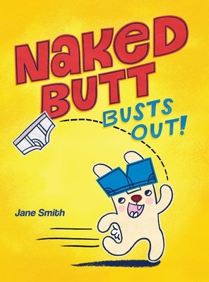 Naked Butt Busts Out! by Smith, Jane