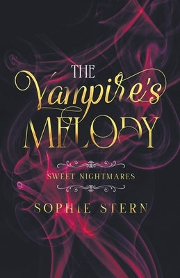 Sweet Nightmares: The Vampire's Melody by Stern, Sophie