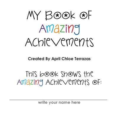 My Book of Amazing Achievements by Terrazas, April Chloe