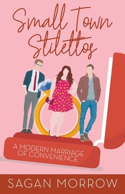 Small Town Stilettos: a modern marriage of convenience by Morrow, Sagan