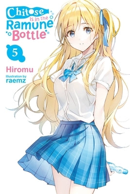 Chitose Is in the Ramune Bottle, Vol. 5: Volume 5 by Hiromu