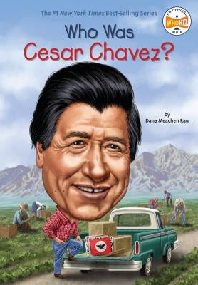 Who Was Cesar Chavez? by Rau, Dana Meachen