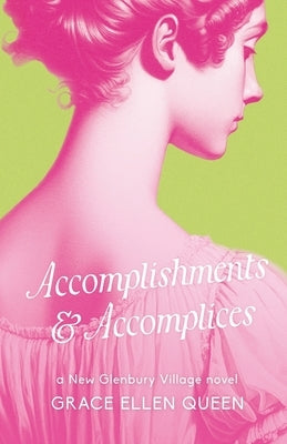 Accomplishments & Accomplices: A Regency Rom-Com by Queen, Grace Ellen