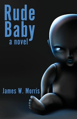 Rude Baby by Morris, James W.