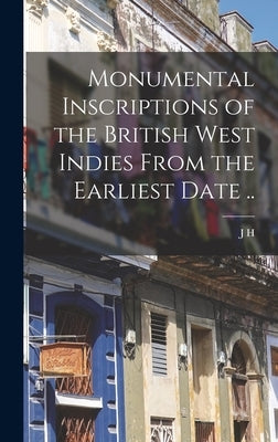 Monumental Inscriptions of the British West Indies From the Earliest Date .. by Lawrence-Archer, J. H. 1823-1889