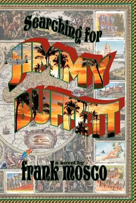 SEARCHING for JIMMY BUFFETT by Mosco, Frank