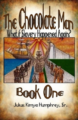 The Chocolate Man: Book One by Humphrey, Julius Kimya, Sr.