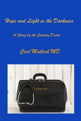 Hope and Light in the Darkness: A Story by the Country Doctor by Distler, Christy