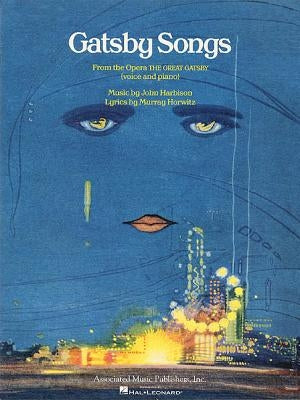 Gatsby Songs: From the Opera the Great Gatsby by Harbison, John