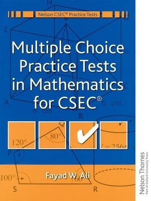 Multiple Choice Practice Tests in Mathematics for CXC by Ali, Fayad W.