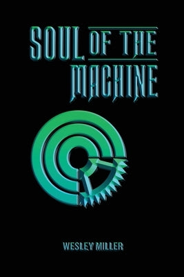 Soul of the Machine by Miller, Wesley