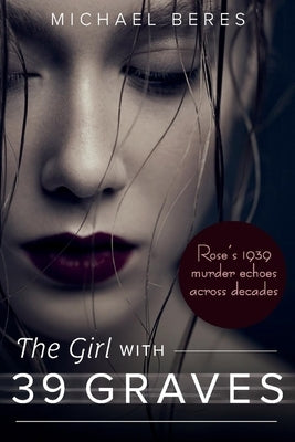 The Girl with 39 Graves: Volume 1 by Beres, Michael