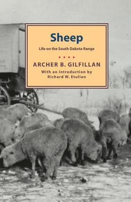 Sheep: Life on the South Dakota Range by Gilfillan, Archer B.