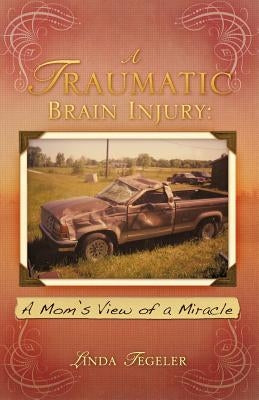 A Traumatic Brain Injury by Tegeler, Linda