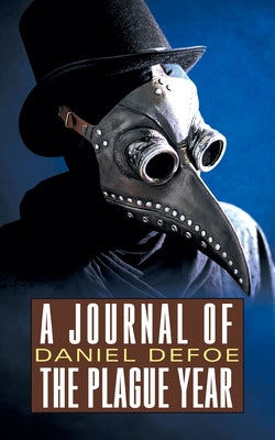 A Journal of the Plague Year by Defoe, Daniel