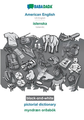 BABADADA black-and-white, American English - íslenska, pictorial dictionary - myndræn orðabók: US English - Icelandic, visual dictionary by Babadada Gmbh