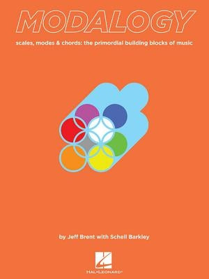 Modalogy: Scales, Modes & Chords: The Primordial Building Blocks of Music by Brent, Jeff