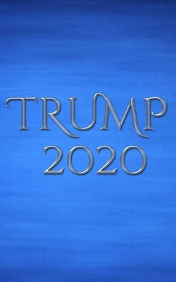 Trump 2020 writing journal: Trump 2020 writing journal by Huhn, Michael