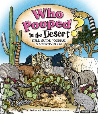 Who Pooped in the Desert? Field Guide, Journal & Activity Book by Lehmann, Steph