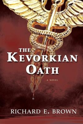 The Kevorkian Oath by Brown, Richard E.