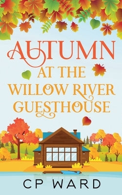 Autumn at the Willow River Guesthouse by Ward, Cp