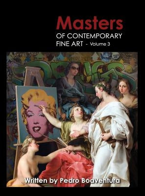 Masters of Contemporary Fine Art Book Collection - Volume 3 (Painting, Sculpture, Drawing, Digital Art): Volume 3 by Galaxie, Art