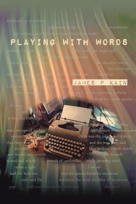 Playing with Words by Kain, James P.